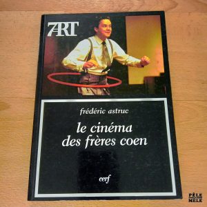 Le cinéma des frères Coen - Frédéric Astruc (Cerf)