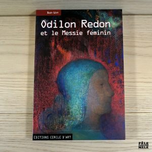 Odilon Redon et le Messie féminin - Odilon Redon