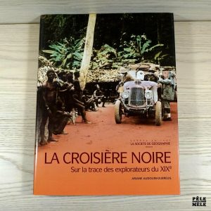 La Croisière noire :Sur la trace des explorateurs du XIXe siècle - Ariane Audouin-Dubreuil