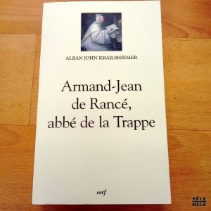 Armand-Jean de Rancé, abbé de la Trappe - Alban John Krailsheimer (Cerf)