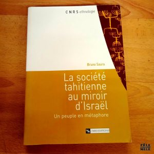 La société tahitienne au miroir d'Israël, Un peuple métaphore - Bruno Saura (CNRS Ethnologie)