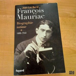 François Mauriac Biographie intine T. 1 1885-1940 - Jean Luc Barré (Fayard)
