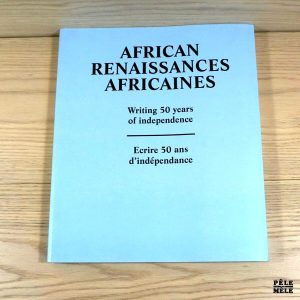 African Renaissances Africaines : writing 50 years of independence ; Ecrire 50 ans d'indépendance - ENG/FR
