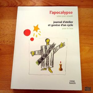 L'Apocalypse Journal d'atelier et genèse d'un cycle - Jean Renault / Yvon le Bras (Coop Breizh)