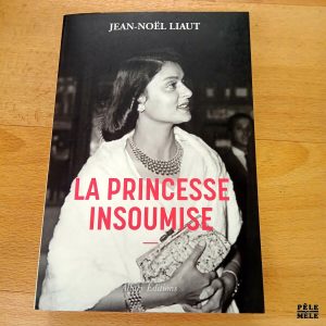 La princesse insoumise - Jean-Noël Liaut (Allary Editions)