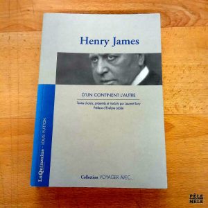 D'un continent à l'autre - Henry James / Textes choisis (La Quinzaine / Louis Vuitton)