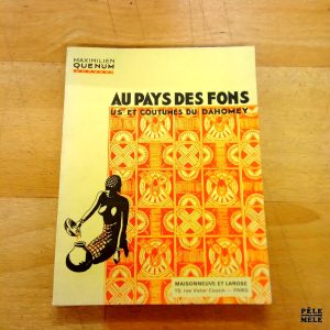 Au pays des fons Us et coutumes du Dahomey - Maximilien Quenum (Maisonneuve et Larose)