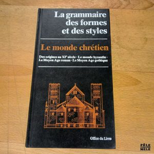 La grammaire des formes et des styles Le monde chrétien - Office du Livre