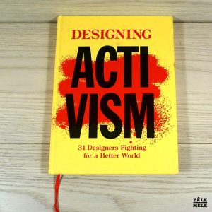 Designing Activism, 31 Designers Fighting for a Better World - Bas van Lier, Kirstie Crail, Billy Nolan