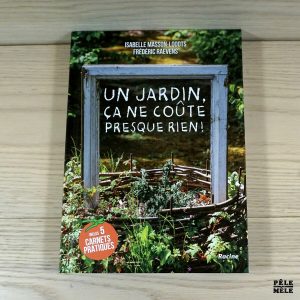 Un jardin, ça ne coûte presque rien! - Isabelle Masson-Loodts Frédéric Raevens