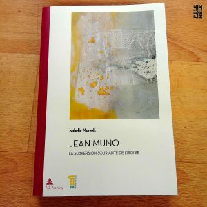 Jean Muno La subversion souriante de l'ironie - Isabelle Moreels (PIE)