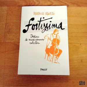 Fortissima Destins de musiciennes rebelles - Beatrice Venezi (Payot)