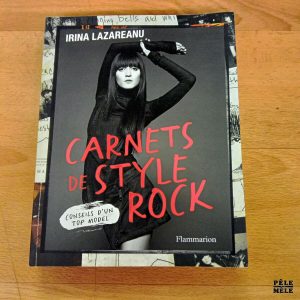 Carnets de style Rock Conseils d'un top model - Irina Lazareanu (Flammarion)