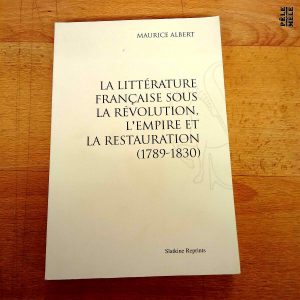 La littérature française sous la révolution, l'empire et la restauration (1789-1830) - Maurice Albert (Slatkine Reprints)