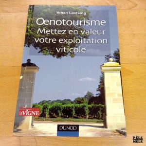 Œnotourisme Mettez en valeur votre exploitation viticole - Yohan Castaing (Dunod)