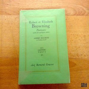 Robert et Elizabeth Browning Portraits suivis de quelques autres - André Maurois / Les Cahiers verts chez Bernard Grasset 1955 / Avec envoi