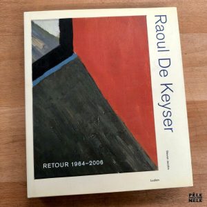 Steven Jacobs "Raoul De Keyser - Retour 1964-2006" (LUDION)