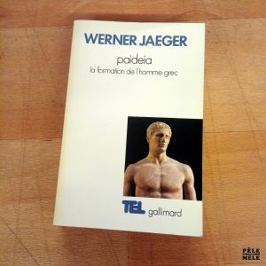 Paideia La formation de l'homme grec - Werner Jaeger (Gallimard)