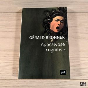 Apocalypse cognitive - Gérald Bronner