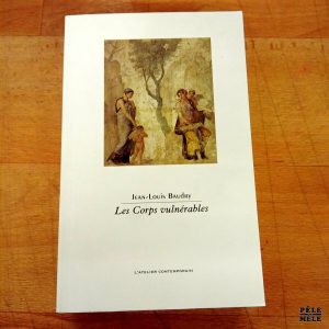 Les Corps vulnérables - Jean-Louis Baudry (L'atelier contemporain)