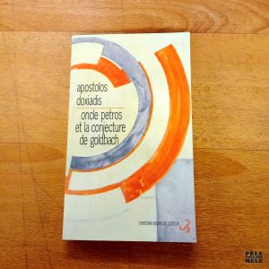 Oncle Petros et la conjecture de Goldbach - Apostolos Doxiadis (Christian Bourgois)
