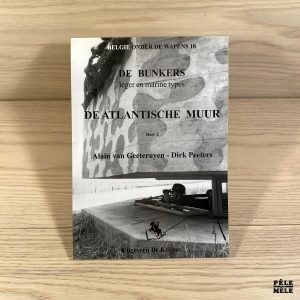 Belgie Onder de Wapens- Atlantische Muur Deel 2 de Bunkers - Alain Van Geeteruyen