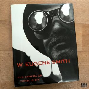 Gilles Mora, John T. Hill " W.Eugene Smith : the Camera as Conscience" (THAMES & HUDSON, 2005) IN ENGLISH