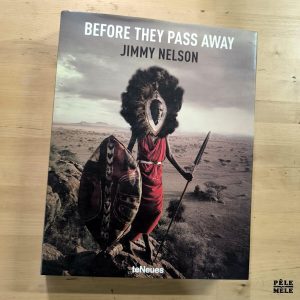Jimmy Nelson "Les Dernières Ethnies / Before They Pass Away" (TENEUES, 2013)
