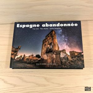 Espagne abandonnée - Fran Lens, Paco Quiles, Carlos Sanmillan (Jonglez)