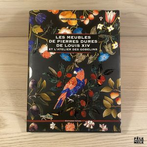 Les meubles de pierres dures de Louis XIV et l'atelier des Gobelins - Stéphane Castelluccio