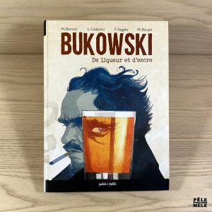 Bukowski, de liqueur et d'encre - Letizia Cadonici , Michele Botton