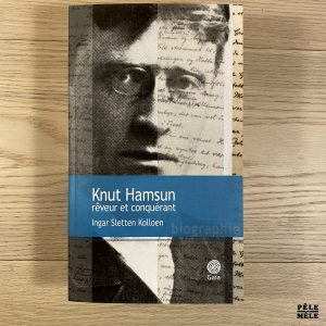 Knut Hamsun, rêveur et conquérant - Ingar sletten Kolloen
