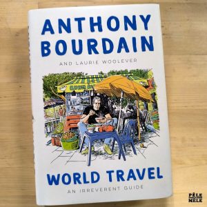 Anthony Bourdain and Laurie Woolever "World Travel : an Irreverent Guide" (ECCO, 2021) IN ENGLISH
