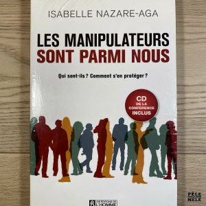 Les manipulateurs sont parmi nous + CD d'une conférence inclus Qui sont-ils ? Comment s'en protéger ?
