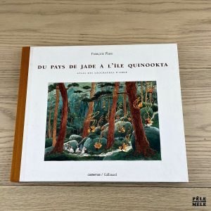 DU PAYS DE JADE A L'ILE QUINOOKTA -Atlas des géographes d'Orbae -François Place