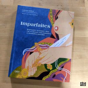 Ludivine Gaillard, Elise Enjalbert "Imparfaites : Représenter la Femme dans l'Art Occidental, entre Fantasmes et Domination Masculine" (FIRST, 2022)