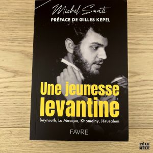 Une jeunesse levantine - Beyrouth, La Mecque, Khomeiny, Jérusalem - Michel Santi