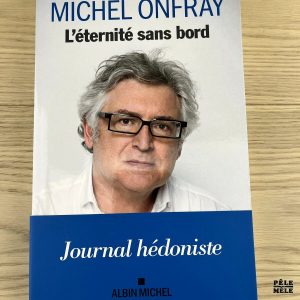 L'éternité sans bord. Journal hédoniste - Michel Onfray