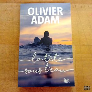 La tête sous l'eau - Olivier Adam (Rageot)