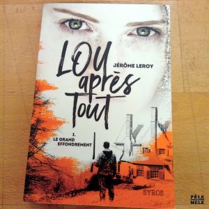Lou après tout I. Le grand effondrement - Jérôme Leroy (Syros)