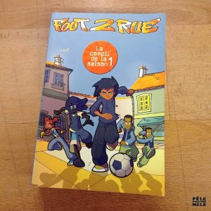 Foot 2 rue - La compil' de la saison 1 (Hachette)