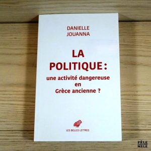 La Politique : une activité dangereuse en Grèce ancienne ? - Danielle Jouanna