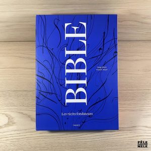 Bible - Les récits fondateurs - De la Genèse au Livre de Daniel - avec 1 DVD - Frédéric Boyer, Serge Bloch