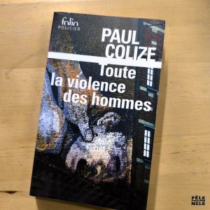 Paul Colize "Toute la Violence des Hommes" (FOLIO)