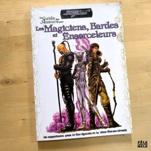 JEU DE RÔLE / RPG : "Sword & Sorcery : Le Guide des Joueurs pour les Magiciens, Bardes et Ensorceleurs" (HEXGONAL, 2003)