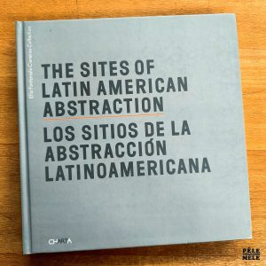Juan Ledezma "The Sites of Latin American Abstraction" (CHARTA, 2007) / IN ENGLISH - ESPANOL
