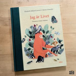 Elisabeth Helland Larsen & Marine Schneider "Jag är Livet : översatt av Linnea Axelsson" (OPAL, 2019) PA SVENSKA