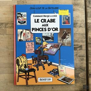 "Comment Hergé a créé Le Crabe Aux Pinces D'Or" de Jean-Loup De La Batelière (Bédéstory, 2010)