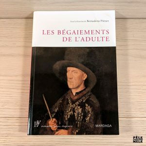 Les bégaiements de l'adulte - Bernadette Piérart
