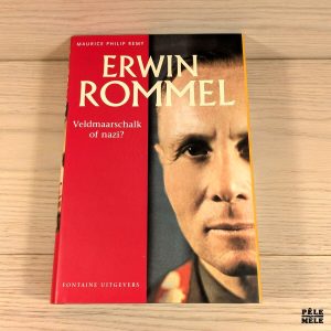 Erwin Rommel - Veldmaarschalk of nazi? - Maurice Philip Remy